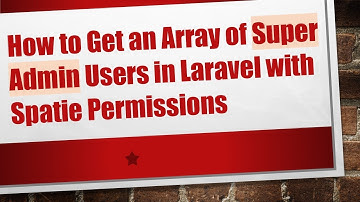 How to Get an Array of Super Admin Users in Laravel with Spatie Permissions