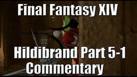 Final Fantasy XIV Hildibrand Quest Part 5-1 (Commentary)