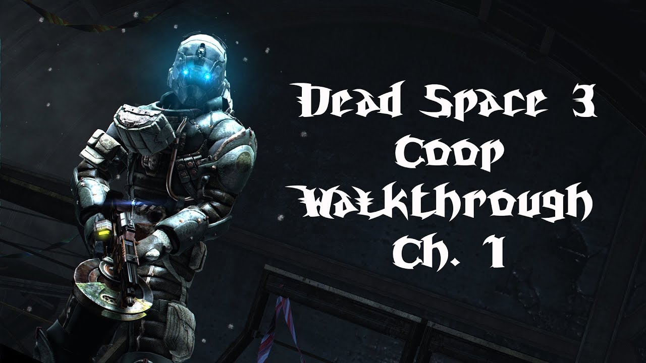 Dead Space 3 Coop Walkthrough (Hard) - Ch. 1