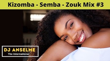 Kizomba Semba Zouk Mix #3 - DJ Anselme