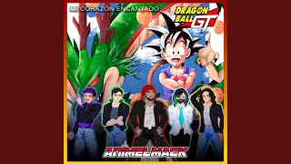 Mi Corazón Encantado (Dragon Ball GT Opening)