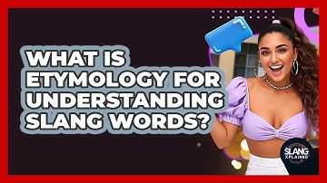 What Is Etymology For Understanding Slang Words? - SlangXplained
