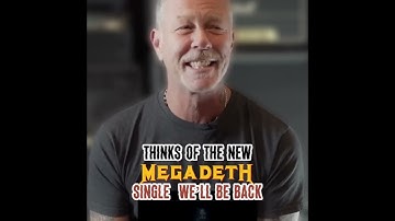 James Hetfield thinks of the new MegadetH single  We’ll Be Back
