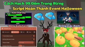Cách Hack 99 Đêm Trong Rừng (99 Night In The Forest) Script Auto Làm Event Halloween, Auto Farm