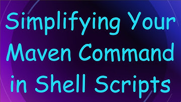 Simplifying Your Maven Command in Shell Scripts