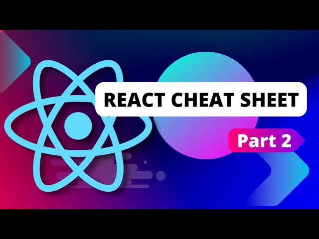React Cheat Sheet - Part 2