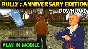 How to Download Bully: Anniversary Edition in Android (2025) - Full Guide
