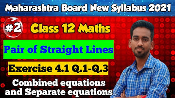 Pair of straight lines class 12 New Syllabus Exercise 4.1 | HSC | Maharashtra Board | Q.1-Q.3