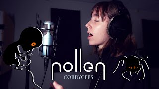 Pollen - Cordyceps (Vocal playthrough)