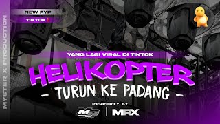 DJ HELIKOPTER TURUN KE PADANG YANG LAGI VIRAL DI TIKTOK | BY MYSTER X PRDCTN