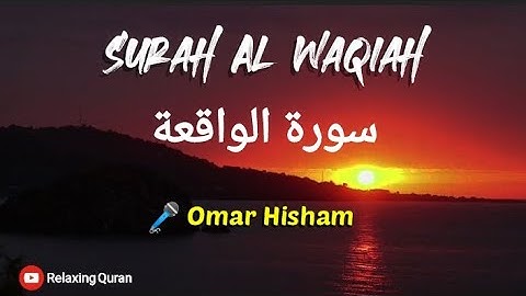 Surah Al Waqiah (Be Heaven) Omar Hisham سورة الواقعة - عمر ھشام العربی | Relaxation