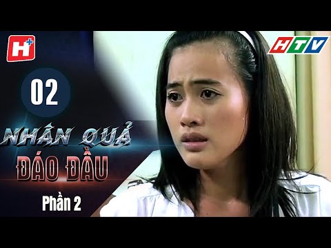 Nhân Quả Đáo Đầu – Phần 2 – Tập 2 | HTV Phim Tình Cảm Việt Nam