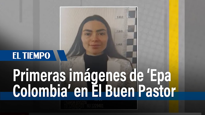 Primeras imágenes de 'Epa Colombia' en la cárcel El Buen Pastor | El Tiempo