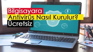 Bilgisayara Ücretsiz Antivirüs Nasıl Kurulur?