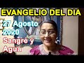 Evangelio Del Dia de Hoy - Jueves 27 Agosto 2020- Sangre y Agua