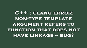 C++ : clang error: non-type template argument refers to function that does not have linkage -- bug?