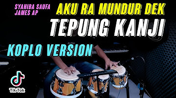 TEPUNG KANJI KOPLO COVER (Aku ra mundur dek  Syahiba Saufa feat. James AP )
