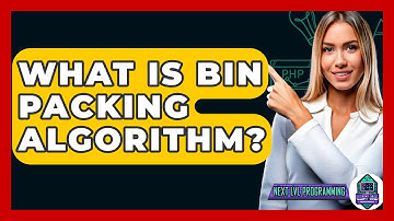 What Is Bin Packing Algorithm? - Next LVL Programming