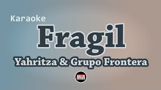 Frágil - Yahritza Y Su Esencia, Grupo Frontera (Karaoke)