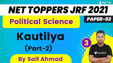 05:00 PM - NET Toppers JRF 2021 | Political Science by Saif Ahmad | Kautilya (Part-2)