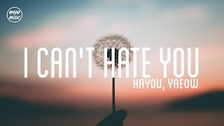 Kayou. - I Can&#39;t Hate You feat. Yaeow