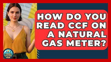 How Do You Read CCF On A Natural Gas Meter? - Your Utilities Hub