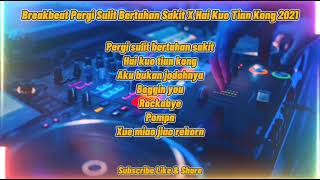 BREAKBEAT PERGI SULIT BERTAHAN SAKIT X HAI KUO TIAN KONG 2021 [ KOKO GEMBEL ] # X6