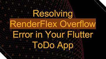 Resolving RenderFlex Overflow Error in Your Flutter ToDo App