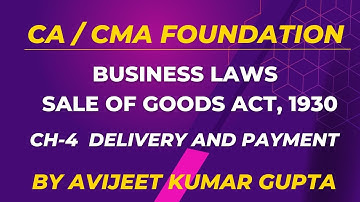CA/CMA Foundation| Lecture 20 | Delivery & Payment | Sale of Goods Act, 1930 | Avijeet Kumar Gupta