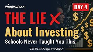 The Biggest Investing Lie Schools Never Taught You | WealthWired Day 4