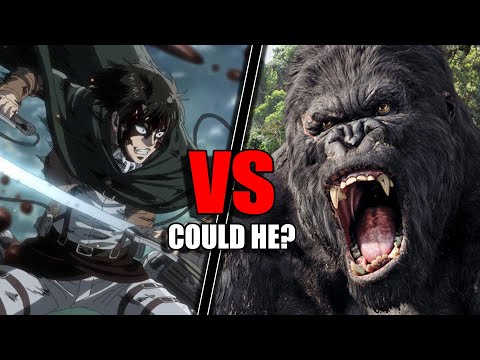 Could Levi Ackerman Take Down King Kong