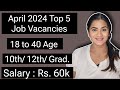 April 2024 top 5 job vacancies for 10th 12th pass  graduate freshers  all india government jobs