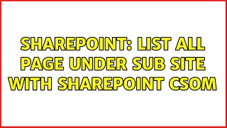 Sharepoint: List all page under sub site with Sharepoint CSOM