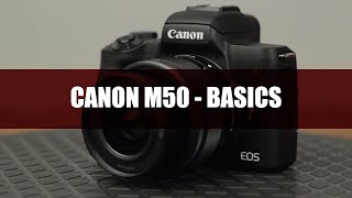 Canon M50 Camera Basics - Absolute Beginners Guide