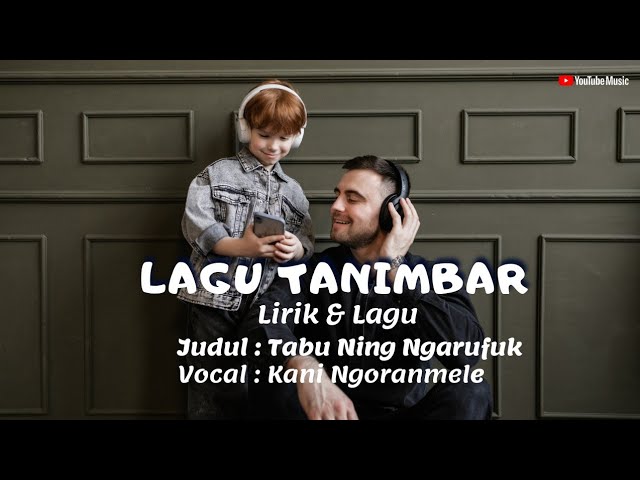 Lirik dan lagu Tanimbar ( Tabu Ning Ngarufuk ) class=
