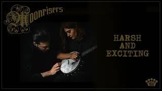 Moonrisers - Harsh And Exciting [Official Audio]