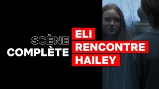 QUAND ELI RENCONTRE HAILEY | Scène complète | Eli | Netflix France