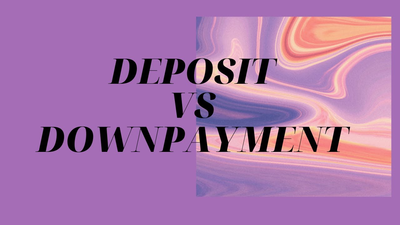 DEPOSIT vs Down Payment Explained 😊 YouTube