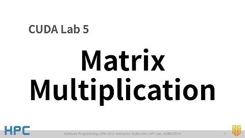 [MP, 2020] Lab 5. Matrix Multiplication on CUDA/GPU (문제설명)