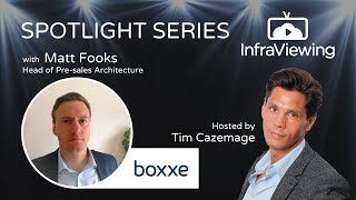InfraViewing - Spotlight Series - with Matt Fooks, boxxe
