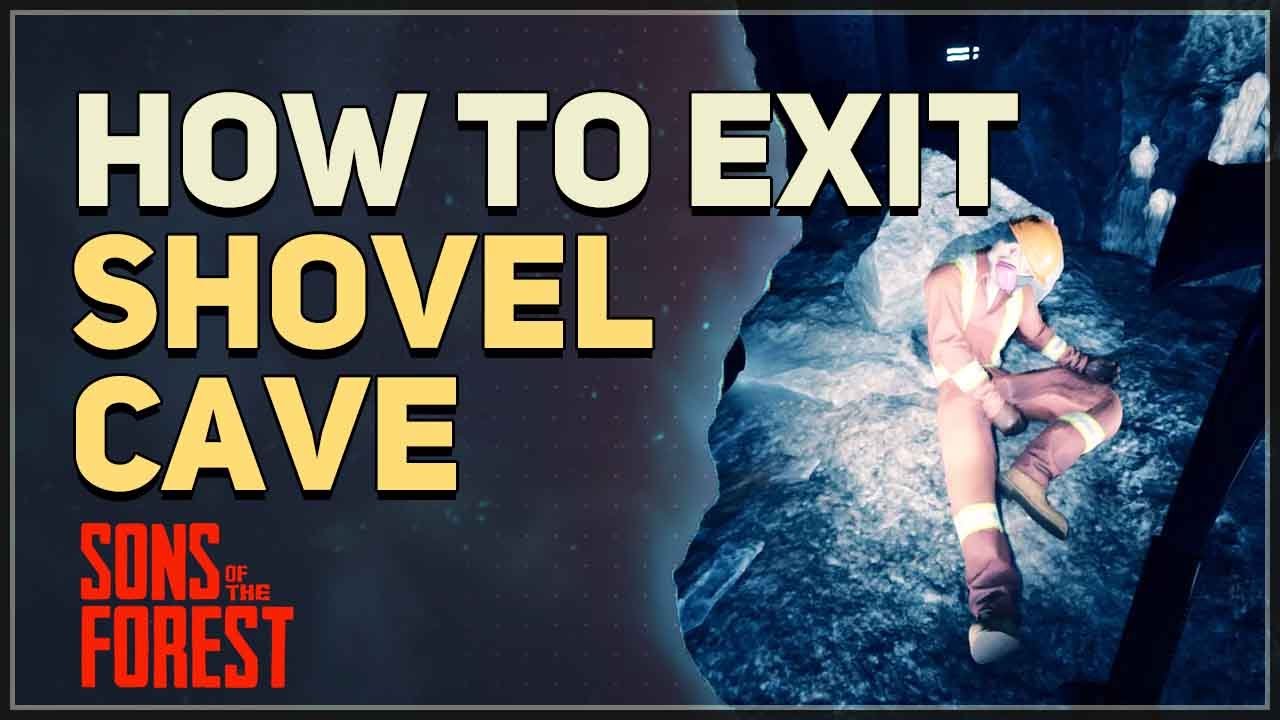 How to EXIT the Shovel Cave  Sons of the Forest 