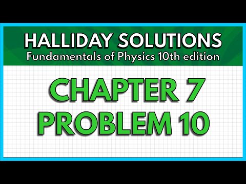 HALLIDAY SOLUTIONS - CHAPTER 7 PROBLEM 10 - Fundamentals Of Physics 10th