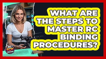 What Are The Steps To Master RC Binding Procedures? - RC Toy Central