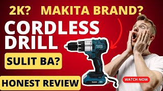 ANG MURA NAMAN! SULIT BA? MAKITA CORDLESS DRILL FULL REVIEW HONEST REVIEW