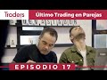 Episodio 17 de Traders | ÚLTIMO RETO de TRADING en PAREJAS