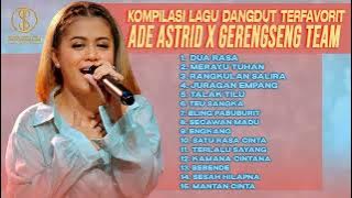 KOMPILASI LAGU DANGDUT TERFAVORIT ADE ASTRID X GERENGSENG TEAM | DUA RASA, MERAYU TUHAN