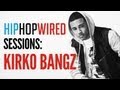 Kirko bangz spits new freestyle  hip hop wired sessions