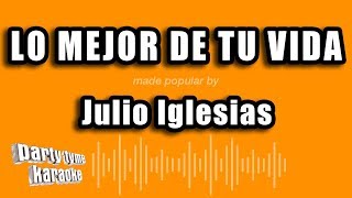 Video thumbnail of "Julio Iglesias - Lo Mejor De Tu Vida (Versión Karaoke)"