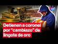 ¡Escándalo! Miembro de la policía Nacional es detenido por falsificación de lingote de oro | #LR