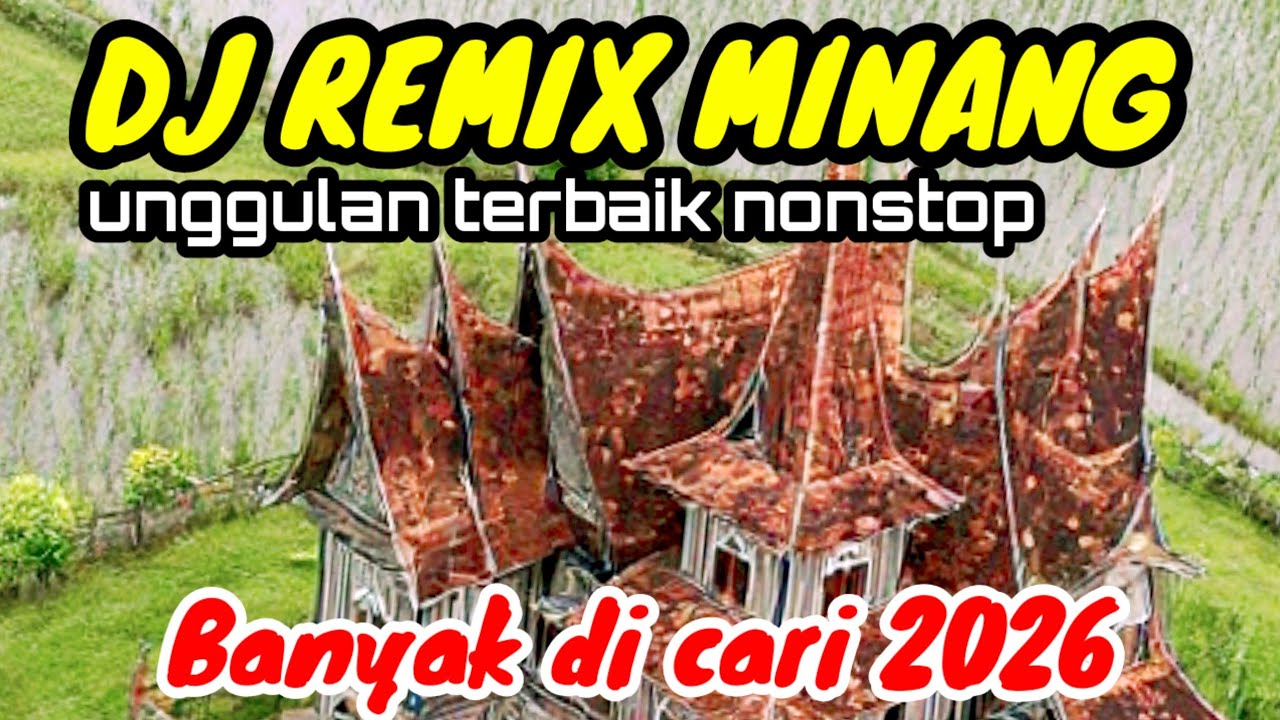 DJ REMIX MINANG UNGGULAN TERLARIS NONSTOP BANYAK DICARI TIKTOK 2026
